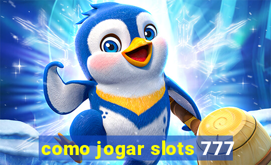 como jogar slots 777